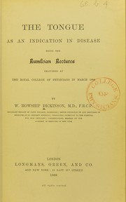 Cover of: The tongue as an indication in disease: being the Lumleian Lectures delivered at the Royal College of Physicians in March 1888