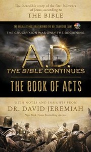 A.D. The Book Continues The Book of Acts by Dr. David Jeremiah