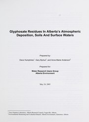 Cover of: Glyphosate residues in Alberta's atmospheric deposition, soils and surface waters by Dave Humphries
