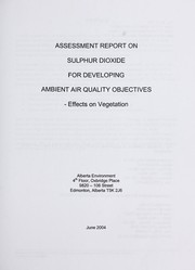 Cover of: Assessment report on sulphur dioxide for developing ambient air quality objectives: effects on vegetation