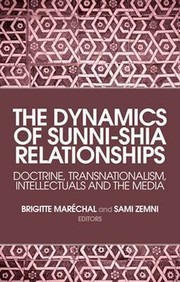Cover of: THE DYNAMICS OF SUNNI-SHIA RELATIONSHIPS: DOCTRINE, TRANSNATIONALISM, INTELLECTUALS AND THE MEDIA by 