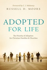 Cover of: Adopted for life: the priority of adoption for Christian families & churches