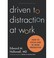 Cover of: DRIVEN TO DISTRACTION AT WORK: HOW TO FOCUS AND BE MORE PRODUCTIVE
