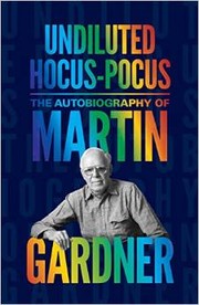 Cover of: Undiluted Hocus-Pocus:  The Autobiography of Martin Gardner by 