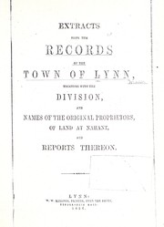 Cover of: Extracts from the records of the town of Lynn: together with the division, and the names of the original proprietors of land at Nahant, and reports thereon