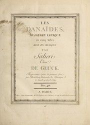 Cover of: Les Danaïdes: tragédie lirique en cinq actes.  Representée pour la première fois par l'Académie nationale de musique le lundi 19 avril 1784