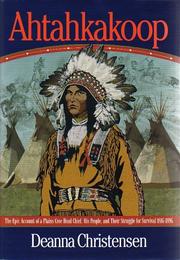 Cover of: Ahtahkakoop: The Epic Account of a Plains Cree Head Chief, His People, and Their Struggle for Survival 1816-1896