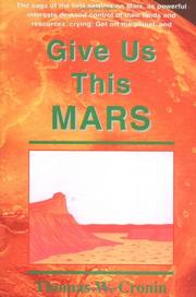 Cover of: Give us this Mars by Thomas W. Cronin
