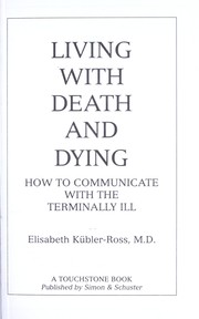 Cover of: Living with death and dying: how to communicate with the terminally ill