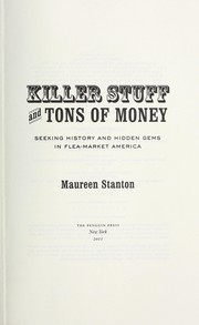Cover of: Killer stuff and tons of money: seeking history and hidden gems in flea-market America