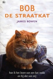 Cover of: Bob de Straatkat: Hoe ik het leven van een kat redde en hij dat van mij.
