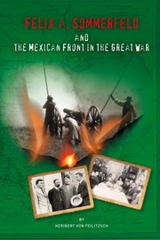Cover of: Felix A. Sommerfeld and the Mexican Front in the Great War