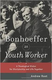 Cover of: Bonhoeffer as Youth Worker: A Theological Vision for Discipleship and Life Together
