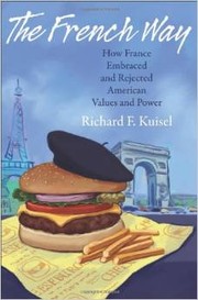 Cover of: The French Way: How France Embraced and Rejected American Values and Power