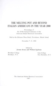 Cover of: The melting pot and beyond: Italian Americans in the year 2000 : proceedings of the XVIII Annual Conference of the American Italian Historical Association held at the Biltmore Plaza Hotel, Providence, Rhode Island, November 7-9, 1985