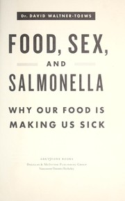Cover of: Food, sex, and salmonella: why our food is making us sick