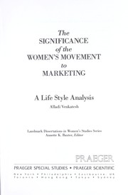 Cover of: The significance of the women's movement to marketing: a life style analysis