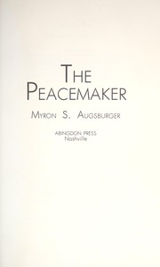 Cover of: The peacemaker by Myron S. Augsburger