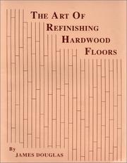 Cover of: The Art of Refinishing Hardwood Floors