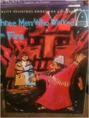 Cover of: Three men who walked in fire: Daniel 3 for children.