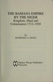 Cover of: The Bamana empire by the Niger : kingdom, jihad, and colonization, 1712-1920 by 