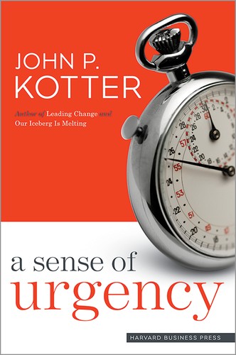A sense of urgency by John P. Kotter
