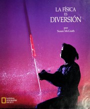 Cover of: La física es diversión / por Susan McGrath ; [Berta Martín de Nicolás, traductora]. by Susan McGrath