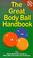 Cover of: The Great Body Ball Handbook