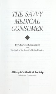 Cover of: The savvy medical consumer by Charles B. Inlander