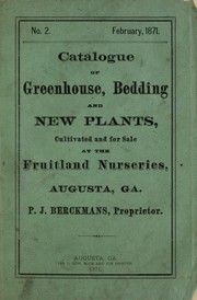 Cover of: Catalogue of greenhouse, bedding and new plants cultivated and for sale at the Fruitland Nurseries by Fruitland Nurseries (Augusta, Ga.)