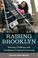 Cover of: Raising Brooklyn : nannies, childcare, and Caribbeans creating community