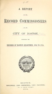 Cover of: A report of the record commissioners of the city of Boston: containing the records of Boston selectmen 1701 to 1715