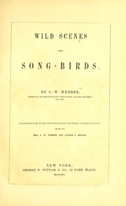 Cover of: Wild scenes and song-birds by Charles W. Webber