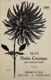 Cover of: Ela's dahlia catalogue and cultural guide: 1909