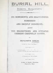Cover of: Burial Hill, Plymouth, Massachusetts: its monuments and gravestones: numbered and briefly described, and the inscriptions and epitaphs thereon carefully copied
