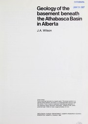 Geology of the basement beneath the Athabasca Basin in Alberta by J. A. Wilson