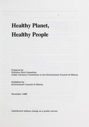 Cover of: Healthy planet, healthy people | Public Advisory Committees to the Environment Council of Alberta. Pollution Sub-Committee