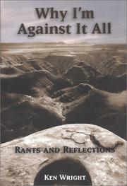 Cover of: Why I'm against it all: rants & reflections