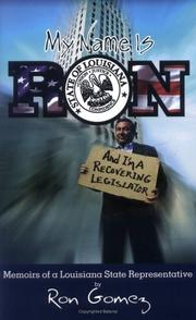 Cover of: My name is Ron, and I'm a recovering legislator by Ron Gomez