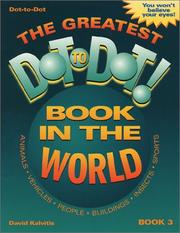 Cover of: The Greatest Dot-to-Dot Book in the World, Book 3 (Greatest Dot-To-Dot Book in the World)