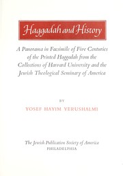 Cover of: Haggadah and history : a panorama in facsimile of five centuries of the printed Haggadah from the collections of Harvard University and the Jewish Theological Seminary of America