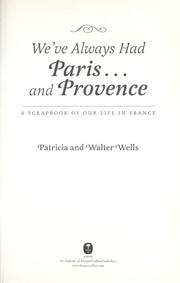 Cover of: We've always had Paris-- and Provence by Patricia Wells