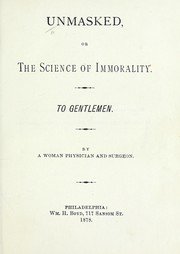 Cover of: Unmasked, or, The science of immorality: to gentlemen