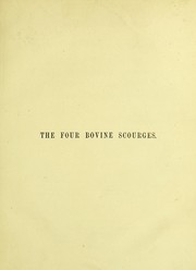 Cover of: The four bovine scourges: pleuro-pneumonia, foot-and-mouth disease, cattle plague, tubercle (scrofula) : with an appendix on the inspection of live animals and meat