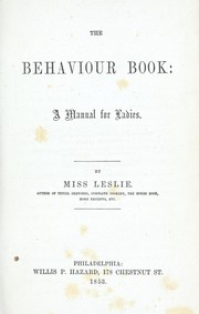 Cover of: The behaviour book: a manual for ladies / by Miss Leslie