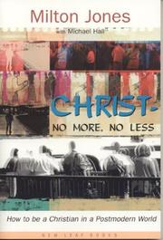 Cover of: Christ -- No More, No Less : How to be a Christian in a Postmodern World