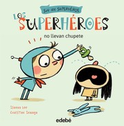 Los superhéroes no llevan chupete by Isaura Lee