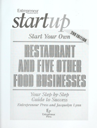 Start Your own Restaurant and Five Other Food Businesses. Your Step-By-Step Guide To Success