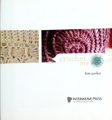 Crochet me by Kim P. Werker