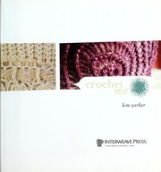 Cover of: Crochet me: designs to fuel the crochet revolution